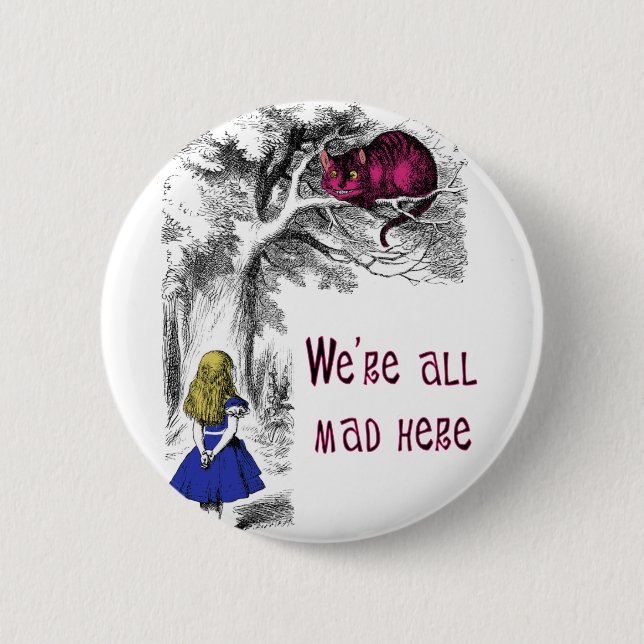 We're All Mad Here 2 Inch Round Button (Front)