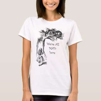 We're all mad here, Alice with the cheshire cat T- T-Shirt