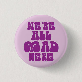 We're All Mad Here Button