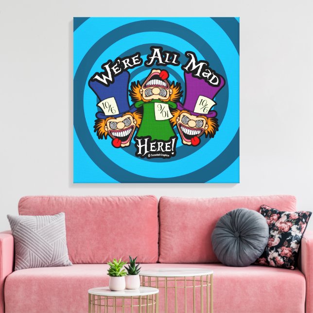 We're All Mad Here Canvas Print (Insitu(LivingRoom))