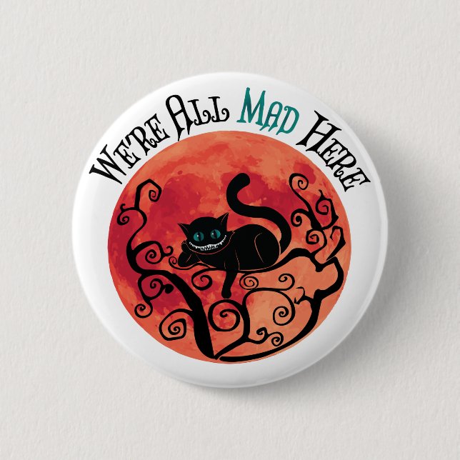 We're All Mad Here - Cheshire Cat 2 Inch Round Button (Front)