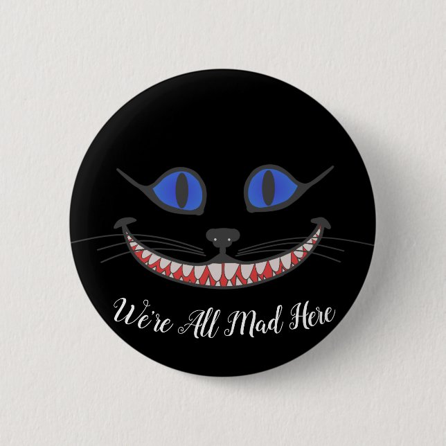 We're All Mad Here Cheshire Cat Smile Wonderland 2 Inch Round Button (Front)