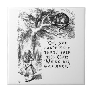 We're all mad here - Cheshire cat Tile