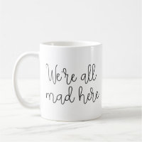 We're all mad here