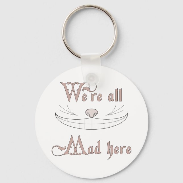 We're All Mad Here Keychain (Front)