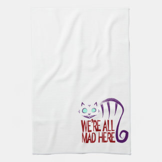 We're All Mad Here Kitchen Towel