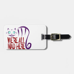We're All Mad Here Luggage Tag