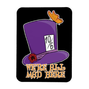 We're All Mad Here - Mad Hatter Hat Magnet
