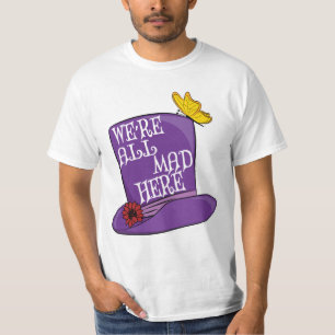 We're All Mad Here - Mad Hatter Hat T-Shirt