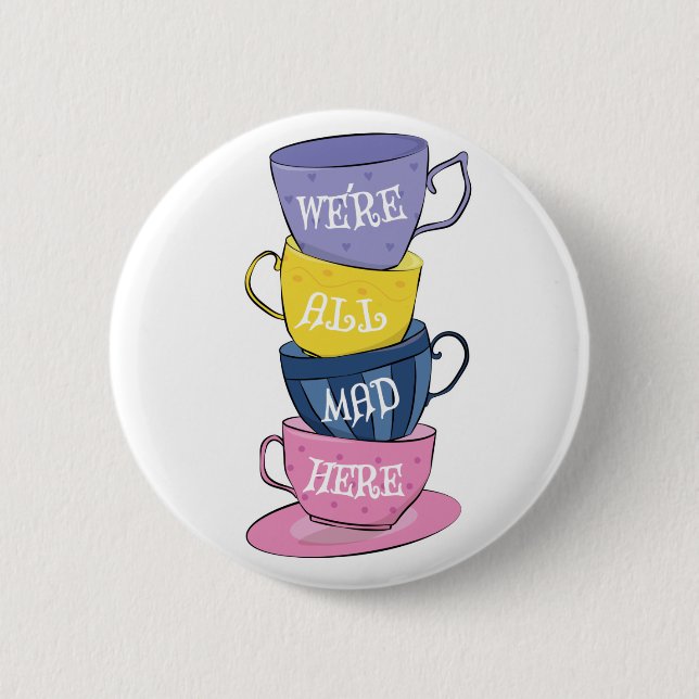 We're All Mad Here - Mad Tea Party Cups 2 Inch Round Button (Front)
