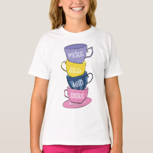 We're All Mad Here - Mad Tea Party Cups T-Shirt
