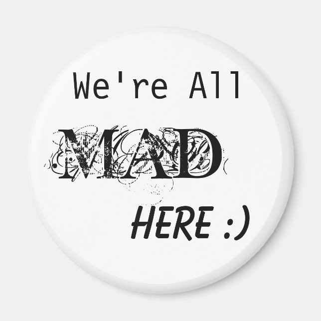 We're All MAD here :) Magnet (Front)
