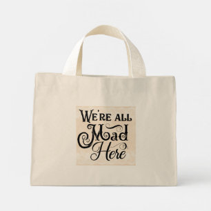 "We're All Mad Here" Small Tote Bag