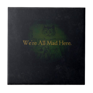 We're All Mad Here Tile