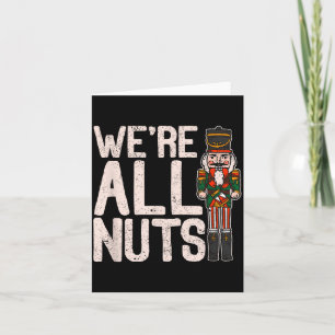 We're All Nuts Funny Christmas Soldier Nutcracker Card