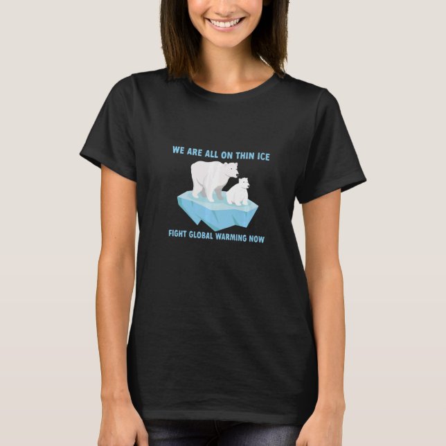 We're All On Thin Ice Fight Global Warming Cute Po T-Shirt (Front)