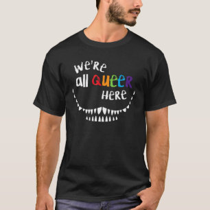 We're All Queer Here Lgbtq Pride Flag Queer Pride T-Shirt