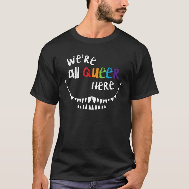 We're All Queer Here Lgbtq Pride Flag Queer Pride  T-Shirt (Front)
