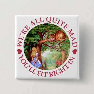 We're All Quite Mad, You'll FIt Right In! 2 Inch Square Button