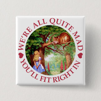 We're All Quite Mad, You'll FIt Right In! 2 Inch Square Button