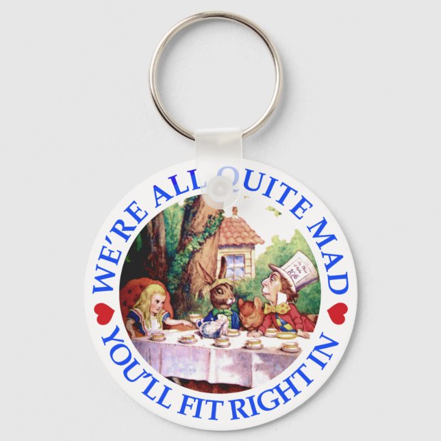 WE'RE ALL QUITE MAD,  YOU'LL FIT RIGHT IN KEYCHAIN (Front)
