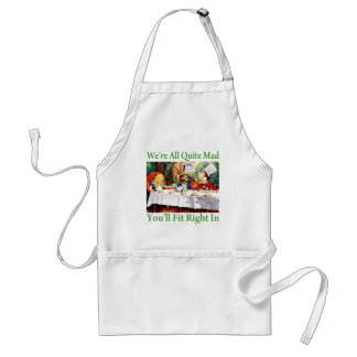"We're All Quite Mad, You'll Fit Right In!" Standard Apron
