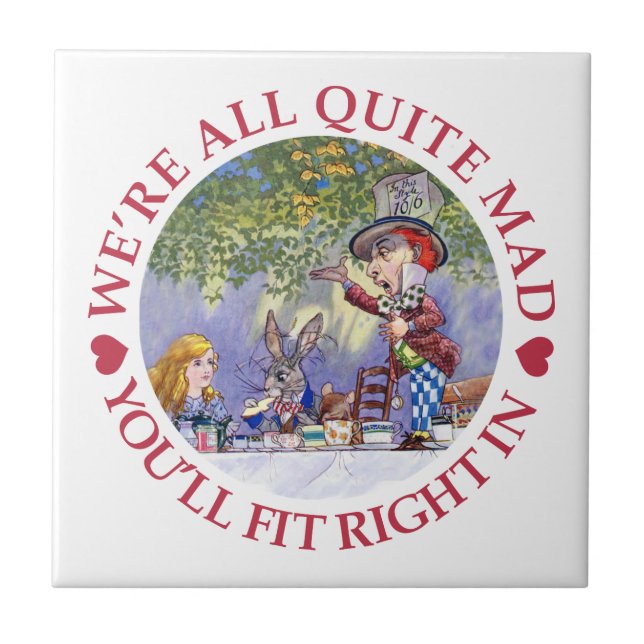 We're All Quite Mad, You'll Fit Right In! Tile (Front)