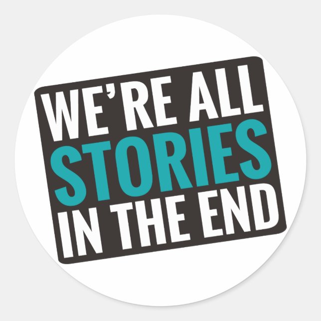 We're All Stories In The End Classic Round Sticker (Front)