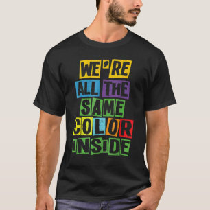 We're All The Same Color Inside Black History Afro T-Shirt