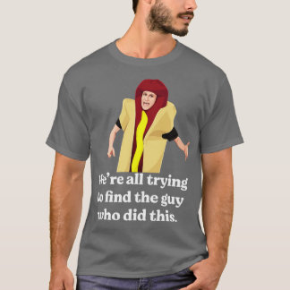 Were all trying to find the guy who did this T-Shirt