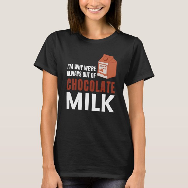 We're Always Out Of Chocolate Milk Food Graphic T-Shirt (Front)