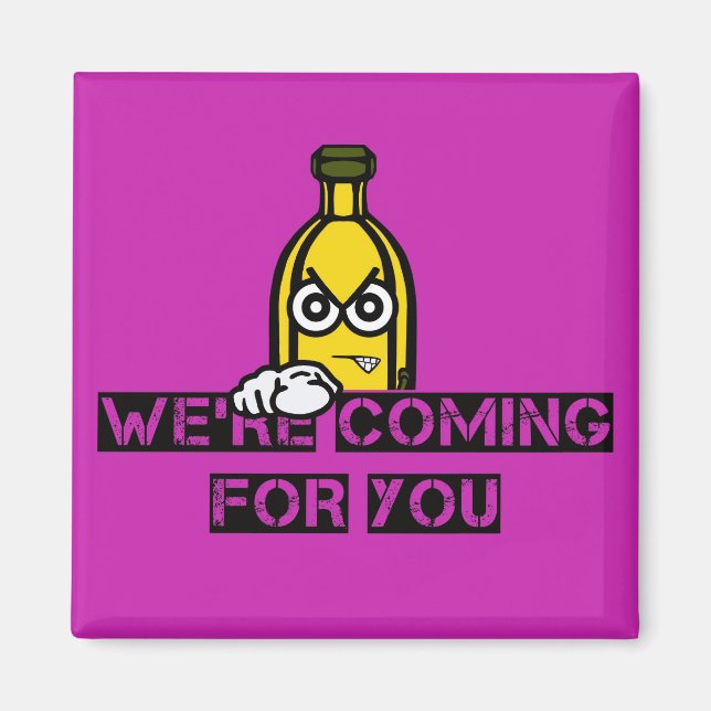 We're Coming For You Magnet (Front)