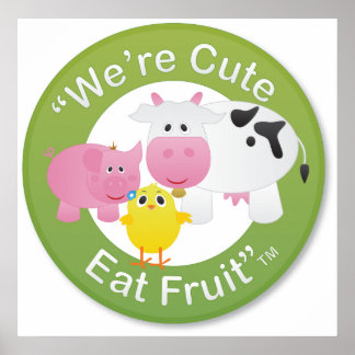 We're Cute, Eat Fruit Print