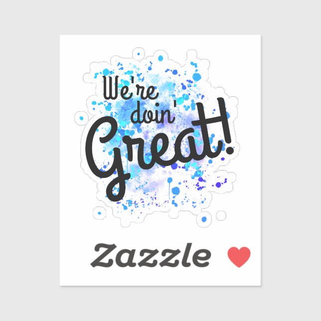 We're doin' Great!  Sticker (Sheet)
