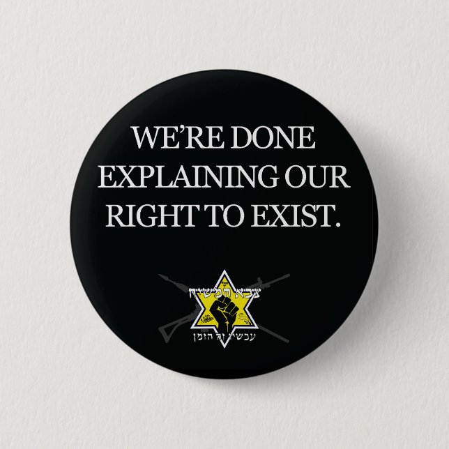 We're Done Explaining Our Right To Exist! 2 Inch Round Button (Front)