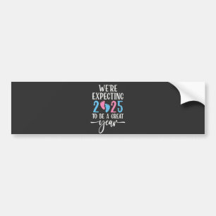 We're Expecting 2025 to Be a Great Year Couples Bumper Sticker
