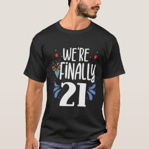 We'Re Finally 21 Celebrate Twins Twin Birthday Par T-Shirt