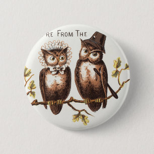 We're from the Owl Country: Chromolithograph Art 2 Inch Round Button