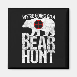 We're Going On A Bear Hunt Bear Hunting Magnet