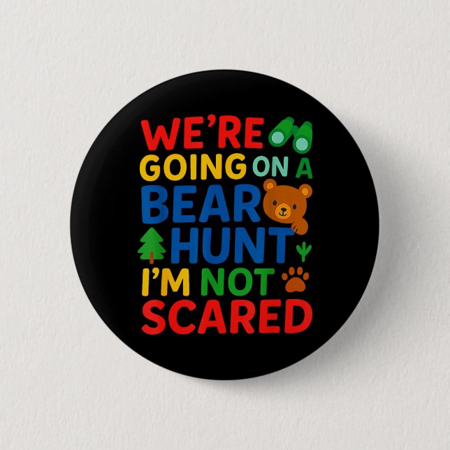 Were Going On a Bear Hunt Im Not Scared 2 Inch Round Button (Front)