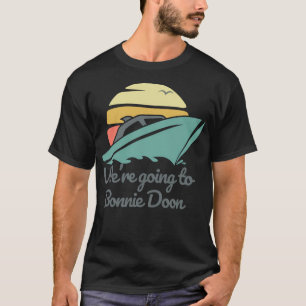 We'Re Going To Bonnie Doon Design Retro T-Shirt