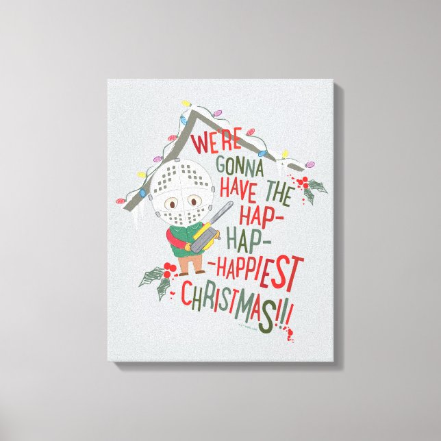 We're Gonna Have The Hap-Hap-Happiest Christmas Canvas Print (Front)