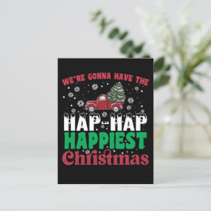 Were Gonna Have The Hap Hap Happiest Christmas  Postcard