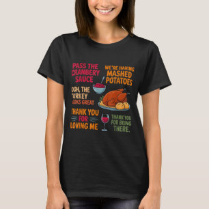 We're Having Mashed-tatoes P The Cranberry Sauce T-Shirt