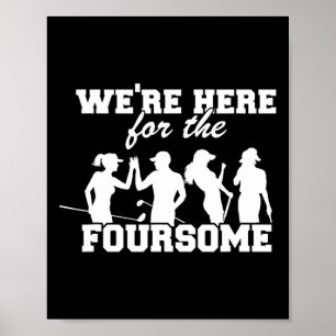 We're Here For The Foursome Funny Sarcasm Golf Lov Poster