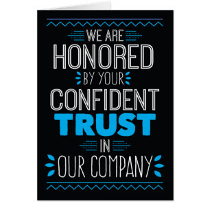 We're Honoured by Your Confident Trust in Our