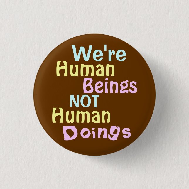 We're Human Beings ! 1 Inch Round Button (Front)