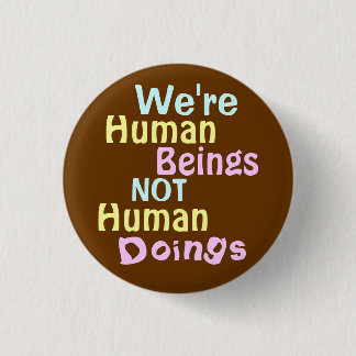 We're Human Beings ! 1 Inch Round Button