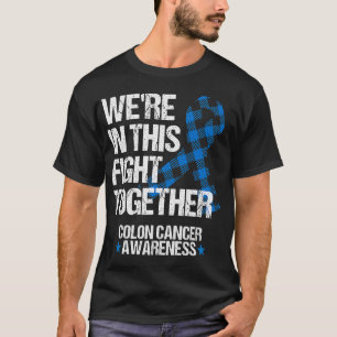 Were In This Fight Together Colon Cancer Awareness T-Shirt
