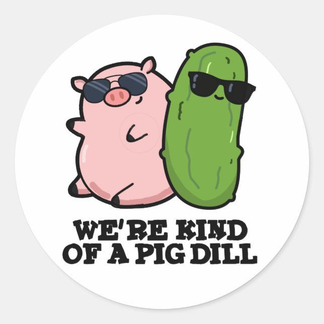 We're Kind Of A Pig Dill Funny Pun  Classic Round Sticker (Front)